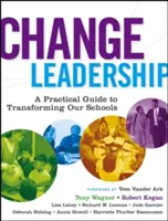 Change Leadership: Un ghid practic pentru transformarea școlilor noastre - Change Leadership: A Practical Guide to Transforming Our Schools