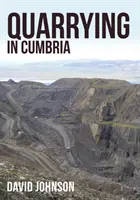 Carierele din Cumbria - Quarrying in Cumbria