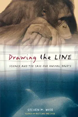 Tragerea liniei: Știința și argumentele în favoarea drepturilor animalelor - Drawing the Line: Science and the Case for Animal Rights