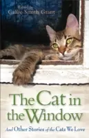 The Cat in the Window: Și alte povești ale pisicilor pe care le iubim - The Cat in the Window: And Other Stories of the Cats We Love