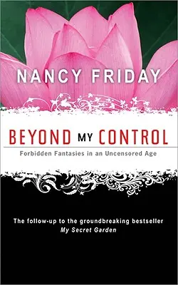 Dincolo de controlul meu: Fantezii interzise într-o epocă necenzurată - Beyond My Control: Forbidden Fantasies in an Uncensored Age