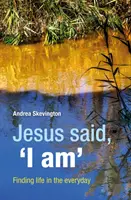 Isus a spus: „Eu sunt” - Găsirea vieții în viața de zi cu zi - Jesus said, 'I am' - Finding life in the everyday