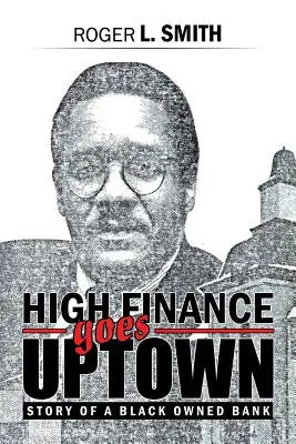 High Finance Goes Uptown: Povestea unei bănci deținute de negri - High Finance Goes Uptown: Story of a Black Owned Bank