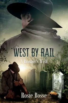 Spre vest pe calea ferată (Cartea #2): A Brother's Wish - West By Rail (Book #2): A Brother's Wish