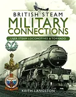 British Steam Military Connections: Lner Locomotive cu aburi și Tornado - British Steam Military Connections: Lner Steam Locomotives & Tornado