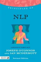 Principiile Nlp: Ce este, cum funcționează și ce poate face pentru tine Ediție revizuită - Principles of Nlp: What It Is, How It Works, and What It Can Do for You Revised Edition