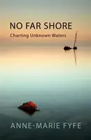 No Far Shore - Cartografierea apelor necunoscute - No Far Shore - Charting Unknown Waters