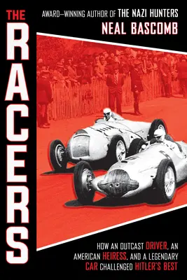 The Racers: Cum un șofer paria, o moștenitoare americană și o mașină legendară i-au provocat pe cei mai buni piloți ai lui Hitler (Scholastic Focus) - The Racers: How an Outcast Driver, an American Heiress, and a Legendary Car Challenged Hitler's Best (Scholastic Focus)