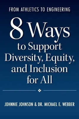 De la atletism la inginerie: 8 moduri de a sprijini diversitatea, echitatea și incluziunea pentru toți - From Athletics to Engineering: 8 Ways to Support Diversity, Equity, and Inclusion for All