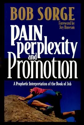 Durere, perplexitate și promovare: O interpretare profetică a Cărții lui Iov - Pain, Perplexity, and Promotion: A Prophetic Interpretation of the Book of Job