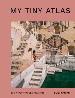Atlasul meu micuț: Lumea noastră prin ochii tăi - My Tiny Atlas: Our World Through Your Eyes