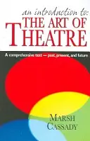 O introducere în: Arta teatrului: Un text cuprinzător - Trecut, prezent și viitor - An Introduction To: The Art of Theatre: A Comprehensive Text -- Past, Present and Future