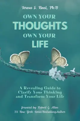 Deține-ți gândurile, deține-ți viața: Un ghid revelator pentru a-ți clarifica gândirea și a-ți transforma viața - Own Your Thoughts, Own Your Life: A Revealing Guide to Clarify Your Thinking and Transform Your Life