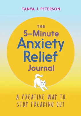 The 5-Minute Anxiety Relief Journal (Jurnalul de 5 minute pentru ameliorarea anxietății): O modalitate creativă de a nu vă mai speria - The 5-Minute Anxiety Relief Journal: A Creative Way to Stop Freaking Out