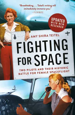 Fighting for Space: Doi piloți și bătălia lor istorică pentru zborurile spațiale feminine - Fighting for Space: Two Pilots and Their Historic Battle for Female Spaceflight