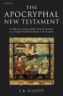 Noul Testament apocrif: O colecție de literatură creștină apocrifă într-o traducere în limba engleză - The Apocryphal New Testament: A Collection of Apocryphal Christian Literature in an English Translation