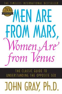 Bărbații sunt de pe Marte, femeile sunt de pe Venus: Ghidul clasic pentru înțelegerea sexului opus - Men Are from Mars, Women Are from Venus: The Classic Guide to Understanding the Opposite Sex