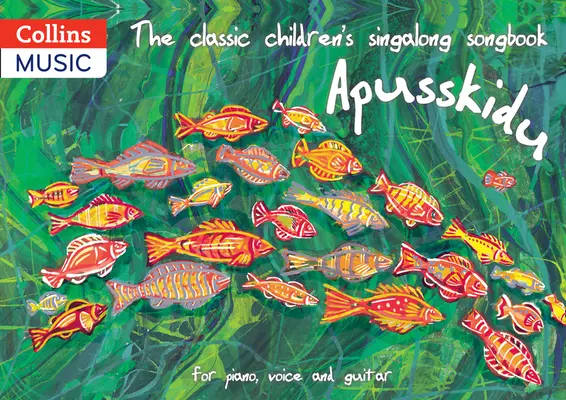 Cartea clasică de cântece pentru copii Singalong: Apusskidu: Pentru pian, voce și chitară - The Classic Children's Singalong Songbook: Apusskidu: For Piano, Voice and Guitar