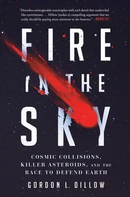 Fire in the Sky: Coliziuni cosmice, asteroizi ucigași și cursa pentru apărarea Pământului (Cosmic Collisions, Killer Asteroids, and the Race to Defend Earth) - Fire in the Sky: Cosmic Collisions, Killer Asteroids, and the Race to Defend Earth