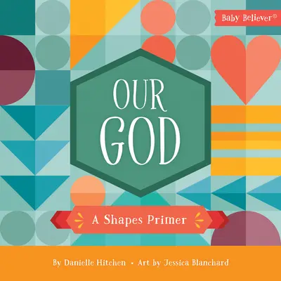 Dumnezeul nostru: Un abecedar al formelor - Our God: A Shapes Primer