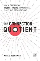Coeficientul de conectare: Cum o cultură a înțelegerii transformă echipele și organizațiile - The Connection Quotient: How a Culture of Understanding Transforms Teams and Organisations