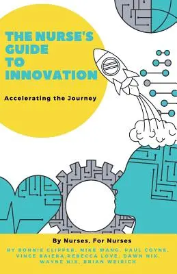 Ghidul asistentei medicale pentru inovare: Accelerarea călătoriei - The Nurse's Guide to Innovation: Accelerating the Journey