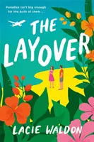 Layover - comedia romantică perfectă pentru a evada cu râsete în această vară - Layover - the perfect laugh-out-loud romcom to escape with this summer