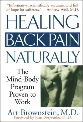 Vindecarea durerii de spate în mod natural: The Mind Body Program Proven to Work - Healing Back Pain Naturally: The Mind Body Program Proven to Work