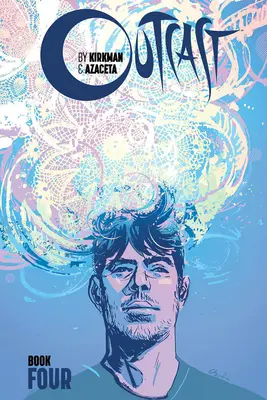 Outcast by Kirkman & Azaceta, Cartea 4 - Outcast by Kirkman & Azaceta, Book 4