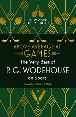 Peste medie la jocuri - Cele mai bune articole despre sport ale lui P.G. Wodehouse - Above Average at Games - The Very Best of P.G. Wodehouse on Sport