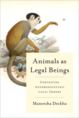 Animalele ca ființe juridice: Contestarea ordinelor juridice antropocentrice - Animals as Legal Beings: Contesting Anthropocentric Legal Orders