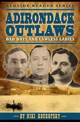 Haiducii din Adirondack: Băieți răi și doamne fără de lege - Adirondack Outlaws: Bad Boys and Lawless Ladies
