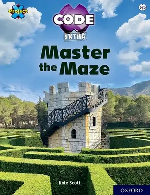Proiect X CODE Extra: Lime Book Band, Oxford Level 11: Maze Craze: Stăpânește labirintul - Project X CODE Extra: Lime Book Band, Oxford Level 11: Maze Craze: Master the Maze