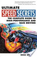 Ultimele secrete ale vitezei: Ghidul complet pentru conducerea de înaltă performanță și de curse - Ultimate Speed Secrets: The Complete Guide to High-Performance and Race Driving