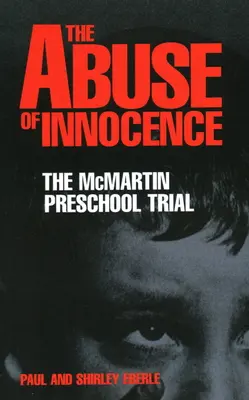 Abuzul de nevinovăție: Procesul McMartin Preschool - The Abuse of Innocence: The McMartin Preschool Trial