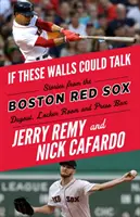 Dacă aceste ziduri ar putea vorbi: Boston Red Sox - If These Walls Could Talk: Boston Red Sox