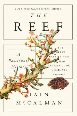The Reef: A Passionate History: Marea Barieră de Corali de la căpitanul Cook la schimbările climatice - The Reef: A Passionate History: The Great Barrier Reef from Captain Cook to Climate Change