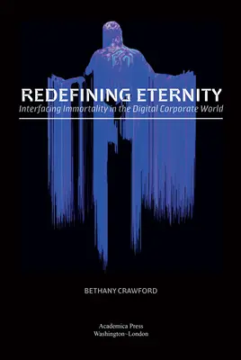 Redefinirea eternității: Interacțiunea cu nemurirea în lumea digitală a întreprinderilor - Redefining Eternity: Interfacing Immortality in the Digital Corporate World