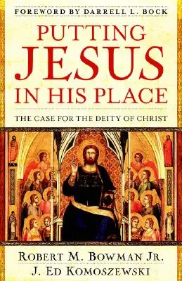 Punându-l pe Iisus în locul Său: Argumente în favoarea divinității lui Hristos - Putting Jesus in His Place: The Case for the Deity of Christ