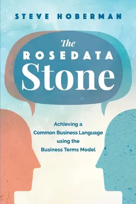 The Rosedata Stone: Realizarea unui limbaj comun de afaceri utilizând modelul termenilor de afaceri - The Rosedata Stone: Achieving a Common Business Language using the Business Terms Model