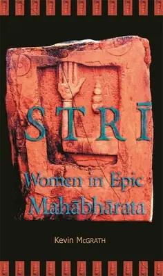 Strī: Femeile în Mahābhārata epică - Strī: Women in Epic Mahābhārata