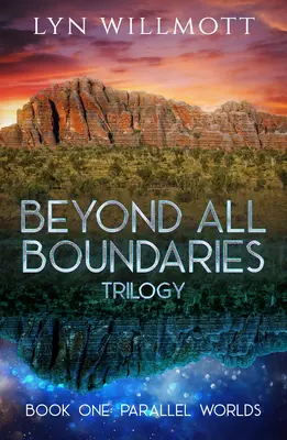Trilogia Beyond All Boundaries Cartea 1: Lumi paralele - Beyond All Boundaries Trilogy Book 1: Parallel Worlds