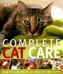 Îngrijirea completă a pisicii - Cum să vă păstrați pisica sănătoasă și fericită - Complete Cat Care - How to Keep Your Cat Healthy and Happy
