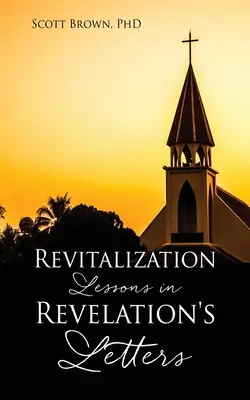 Lecții de revitalizare în scrisorile Apocalipsei - Revitalization Lessons in Revelation's Letters