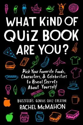 Ce fel de carte quiz ești tu? Alege-ți alimentele, personajele și celebritățile preferate pentru a dezvălui secrete despre tine - What Kind of Quiz Book Are You?: Pick Your Favorite Foods, Characters, and Celebrities to Reveal Secrets about Yourself