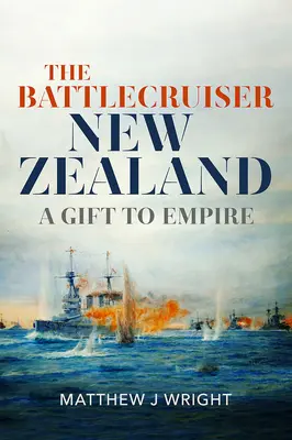 Battlecruiser-ul Noua Zeelandă: Un dar pentru imperiu - The Battlecruiser New Zealand: A Gift to Empire