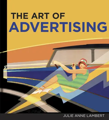 Arta publicității, The Art of Advertising, the - The Art of Advertising, the