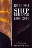 Construcția navală britanică, 1500-2010: O istorie - British Shipbuilding, 1500-2010: A History