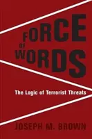 Forța cuvintelor: Logica amenințărilor teroriste (The Logic of Terrorist Threats) - Force of Words: The Logic of Terrorist Threats