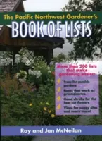 Cartea de liste a grădinarului din nord-vestul Pacificului - The Pacific Northwest Gardener's Book of Lists